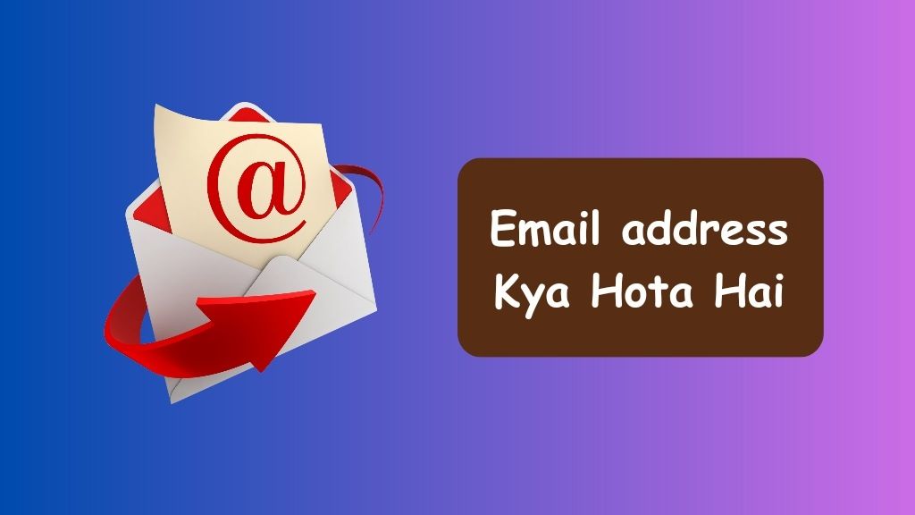 Email address Kya Hota Hai | ईमेल क्या है और जानें इसके बारे में सारी जानकारी